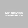 Sticker My Driving Scares Me Too - 12x3CM